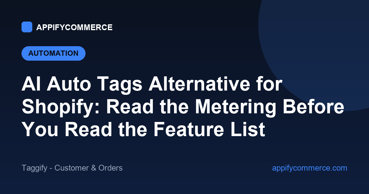 AI Auto Tags alternative for Shopify — metered order tags vs metered processes